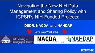 Navigating NIH's Data Management & Sharing Policy w/ICPSR's NIH-funded Projects: DSDR, NACDA, NAHDAP