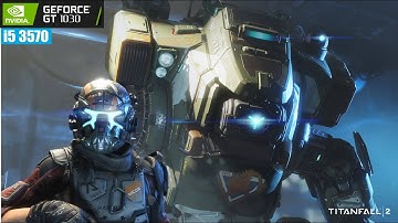 Titanfall 2 [PC] | | GT 1030 Benchmark Test