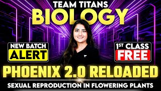 Phoenix 2.0 Reloaded First Class Free! | Sexual Reproduction in Flowering Plants | Seep Pahuja