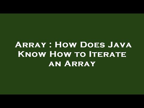 Array : How Does Java Know How to Iterate an Array