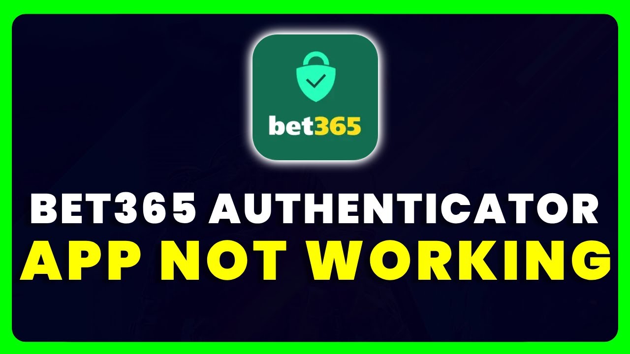 Bet365 authenticator app no funciona