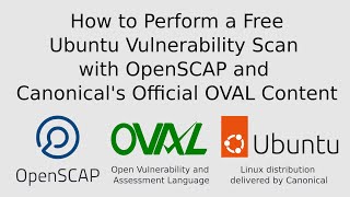 How to Perform a Free Ubuntu Vulnerability Scan with OpenSCAP and Canonical’s Official OVAL Content
