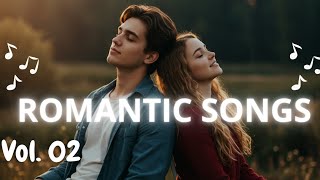 ROMANTIC SONGS Vol. 02 | The Most Heartfelt Love Songs 🎶💕