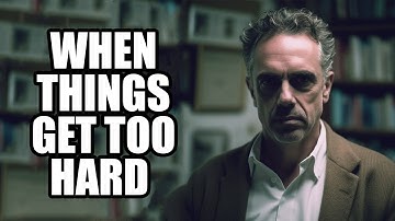 WHEN THINGS GET TOO HARD - Jordan Peterson (Best Motivational Speech)
