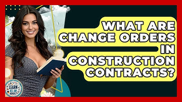 What Are Change Orders In Construction Contracts? - Learn As An Adult