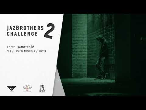 JazBrothers feat. Zet, Uczeń Mistrza, Knysi - Samotność (Challenge S2E03)