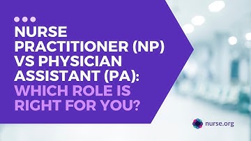Nurse Practitioner (NP) vs Physician Assistant (PA): Which Role is Right for You?