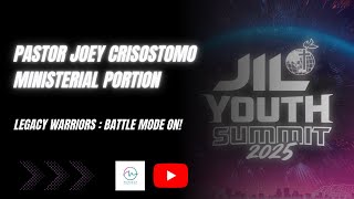 Pastor Joey Crisostomo Ministerial part | JIL Youth Summit 2025 | Legacy Warriors: Battle Mode on!