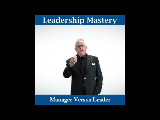 LM #44 Manager Versus Leader