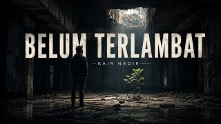 Belum Terlambat - Official Lyric Video | Untuk Yang Rasa Dah Terlambat