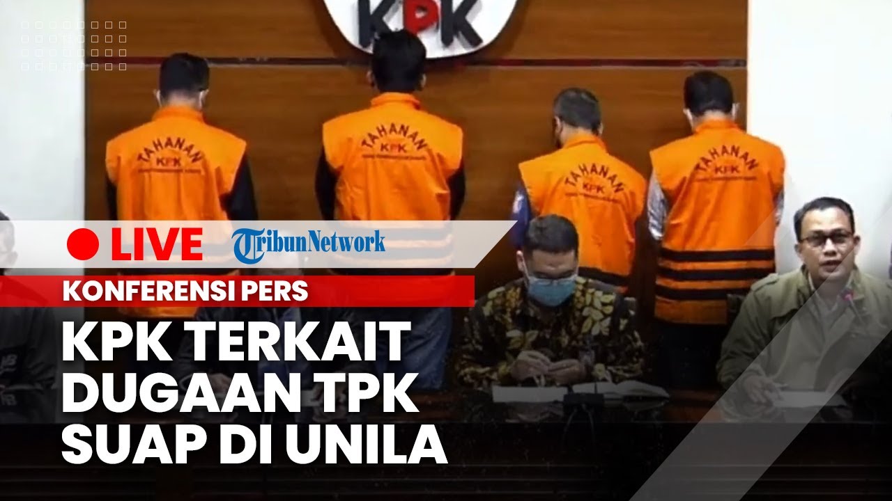 🔴 KONFERENSI PERS Kegiatan Tangkap Tangan KPK terkait Dugaan TPK Suap di Unila