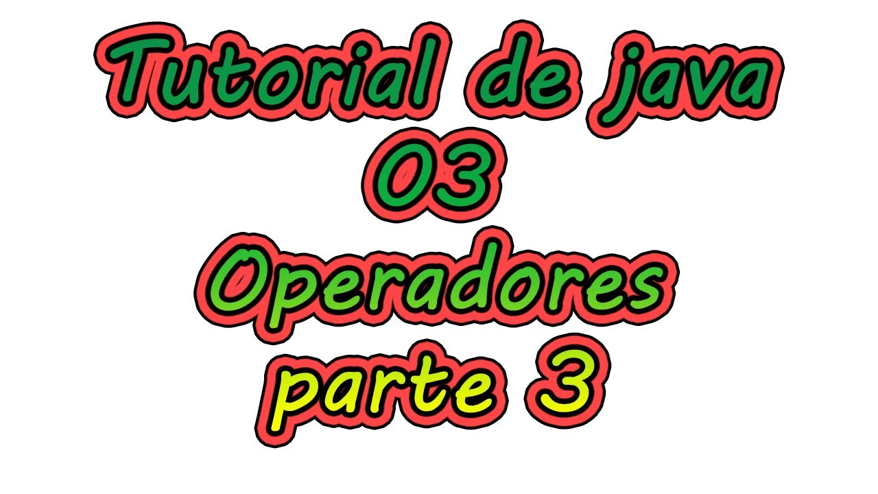 Tutorial 03 - Operadores - Parte 3 - Aprender a programar en Java - YouTube