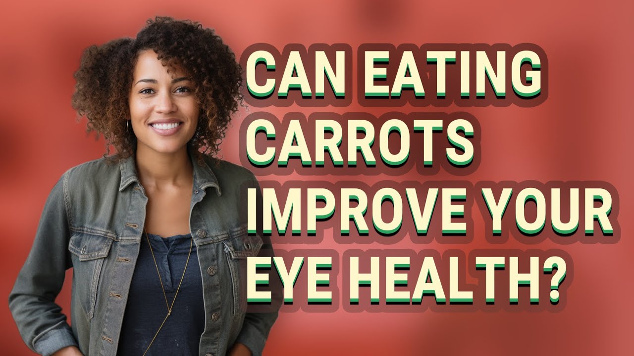 Can eating carrots improve your eye health? - YouTube