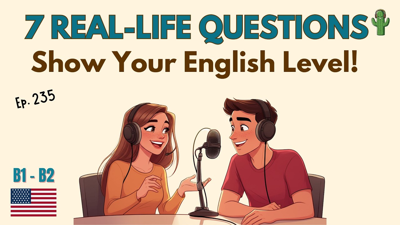 7 реальных вопросов, которые мгновенно покажут ваш уровень английского языка | Английский подкаст