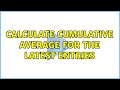 Calculate cumulative average for the latest entries