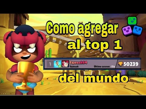 Como Agregar Al Top 1 Del Mundo En Brawlstars Youtube - el 1 del mundo en brawl stars