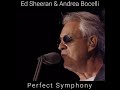 Ed Sheeran & Andrea Bocelli - Perfect Symphony