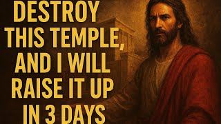Destroy This Temple and I'll Rebuild it in 3 Days !!