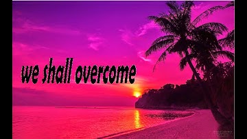 we shall overcome [song for human being ] Original Music Pete Seeger Rearranged by Manmohan Panda