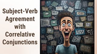 Unraveling Correlative Conjunctions: Mastering Subject-Verb Agreement