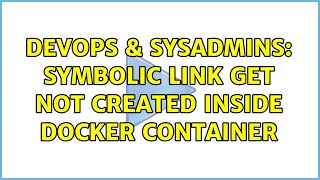 DevOps & SysAdmins: symbolic link get not created inside docker container