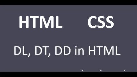 DL, DT, DD in HTML  | Part 26