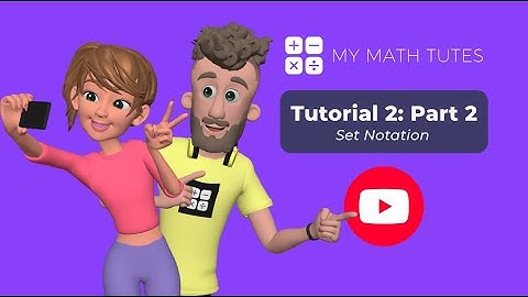 Tutorial 2 - Set Notation - Part 2 (Using Notation to Represent Countable and Uncountable Sets)