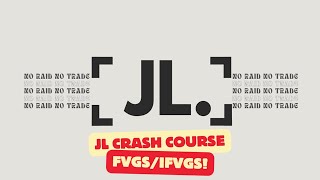 JL Trades Crash Course - FVGs/IFVG ep.2