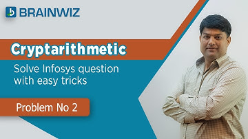 CryptArithmetic (Asked in Infosys) | Logical Reasoning | BRAINWIZ | # 2