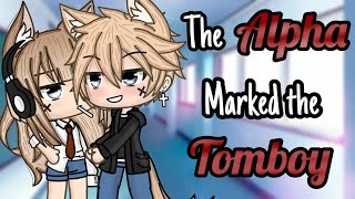 The Alpha Marked The Tomboy || GLMM || Gacha Life Mini Movie Love Story