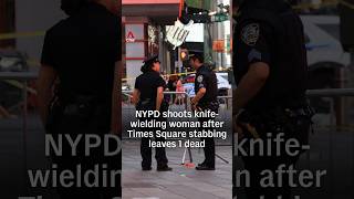 NYPD shoots knife-wielding woman after Times Square stabbing leaves 1 dead