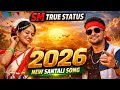 ONTOR KATHANJ || NEW SANTHALI VIDEO SONG 2026 || SM TRUE STATUS