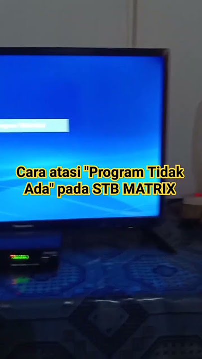 How to solve the problem of 'NO PROGRAM' on Digital TV on STB Matrix etc.