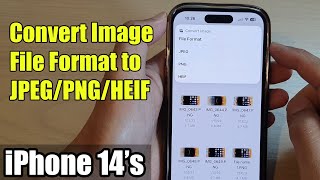iPhone 14/14 Pro Max: How to Convert Image File Format to JPEG/PNG/HEIF screenshot 5