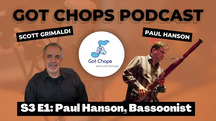 S3 E1: Paul Hanson, Bassoonist [Got Chops with Sco...