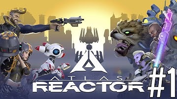 Atlas Reactor | Ep 1