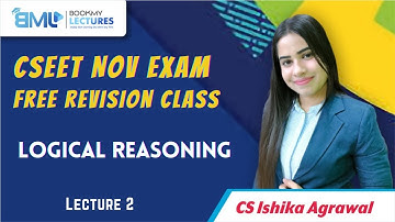 CSEET FREE LIVE Revision | Logical Reasoning | Lecture 02 | CS Ishika Agrawal