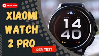 Xiaomi Watch 2 Pro im Test: WearOS, Sportfunktionen und mehr!