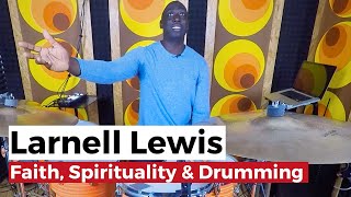 Larnell Lewis on Faith, Spirituality, and Drumming