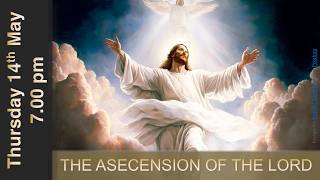 Thursday 14 May 2026 7.00pm: THE ASCENSION OF THE LORD