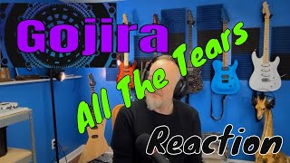 Gojira - All The Tears   (Reaction)