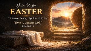Empty Means Life (John 20:1-9) | Easter Service Sermon, 04/05/2026 10:30 AM