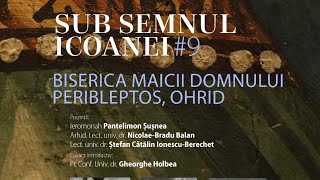 SUB SEMNUL ICOANEI#9 BISERICA MAICII DOMNULUI PERIBLEPTOS, OHRID