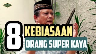 8 Kebiasaan Orang Super Kaya 8 Kebiasaan Orang Super Kaya