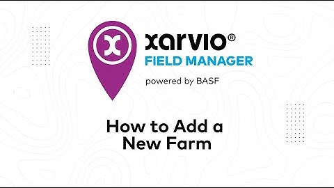 How to Add a New xarvio FIELD MANAGER Farm