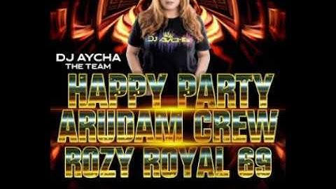 DJ AYCHA party arudam crew ROZY ROYAL 69 welcome to station