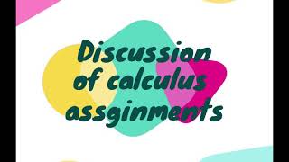 DISCUSSION of CALCULUS ASSIGNMENTS by GROUP 2