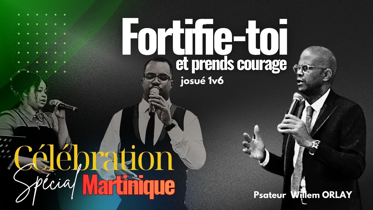 Fortifie - toi - Culte Spécial Martique - Pasteur Willem ORLAY
