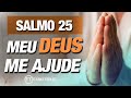 SALMO 25 - MEU DEUS, ME AJUDE!