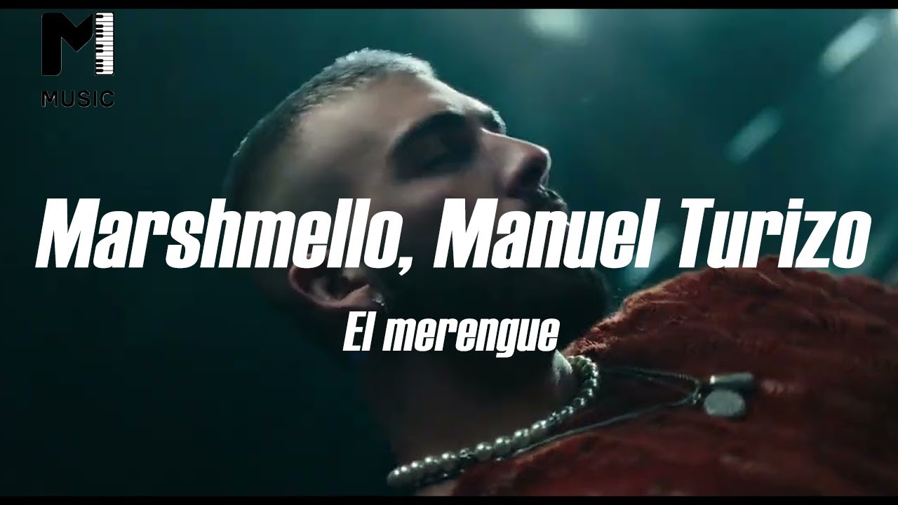 Marshmello, Manuel Turizo El merengue Letra YouTube